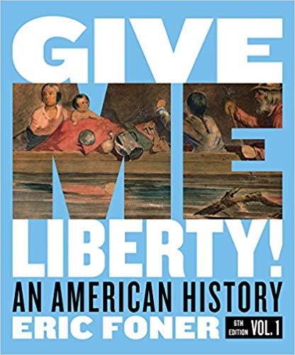 Give Me Liberty! An American History, Volume 1 (6th Edition) - 9780393418088