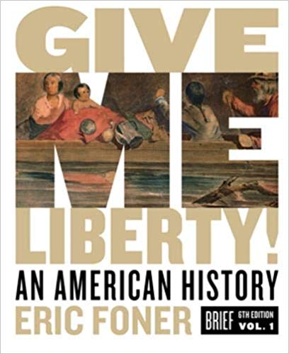 Give Me Liberty! (Volume 1, Brief) (6th Edition) - 9780393418187