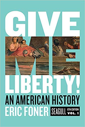 Give Me Liberty! An American History, Volume One (Seagull Edition) (6th Edition) - 9780393418248