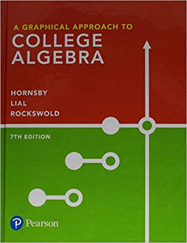 A Graphical Approach to College Algebra  (7th Edition) - 9780134696522