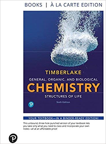 General, Organic, and Biological Chemistry: Structures of Life, Books a la Carte Edition  (6th Edition) - 9780134762982
