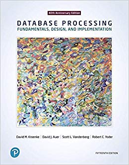 Database Processing: Fundamentals, Design, and Implementation  (15th Edition) - 9780134802749