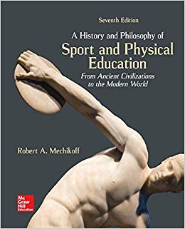 A History and Philosophy of Sport and Physical Education: From Ancient Civilizations to the Modern World (7th Edition) - 9781259922435