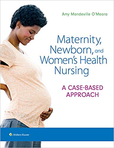 Maternity, Newborn, and Women's Health Nursing: A Case-Based Approach - 9781496368218