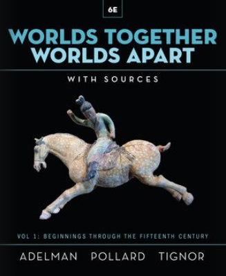 Worlds Together, Worlds Apart; with sources Volume 1 (6th Edition) - 9780393532067