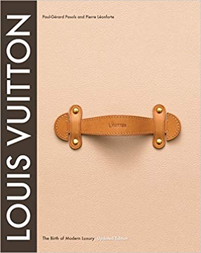 Louis Vuitton: The Birth of Modern Luxury Updated Edition: The Birth of Modern Luxury Updated Edition - 9781419705564