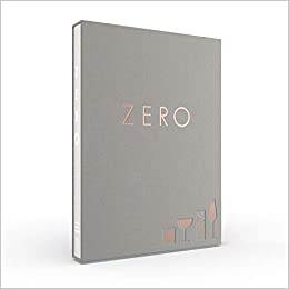 Zero: A New Approach to Non-Alcoholic Drinks - Reserve Edition - 9781733008839