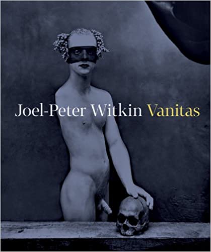 Joel-Peter Witkin: Vanitas - 9788087164723