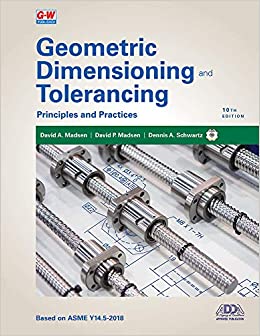 Geometric Dimensioning and Tolerancing: Principles and Practices (10th Edition) - 9781645646433