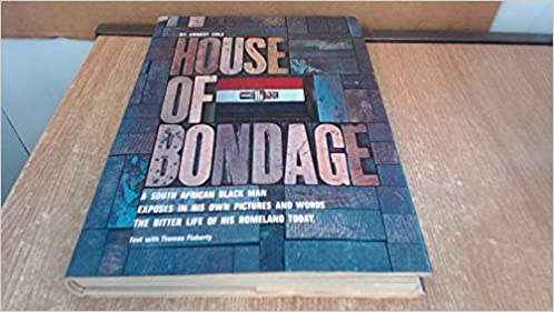 House of Bondage: A South African Black Man Exposes in His Own Pictures and Words the Bitter Life of His Homeland Today - 9780394429359