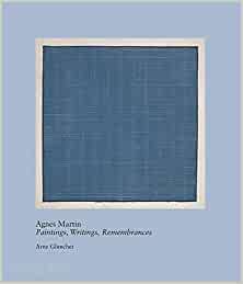 Agnes Martin: Paintings, Writings, Remembrances by Arne Glimcher - 9780714859965