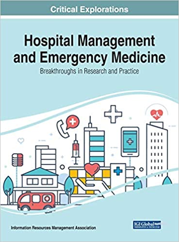 Hospital Management and Emergency Medicine: Breakthroughs in Research and Practice - 9781799824510