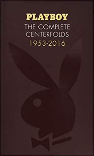 Playboy: The Complete Centerfolds, 1953-2016: (Hugh Hefner Playboy Magazine Centerfold Collection, Nude Photography Book) - 9781452161037