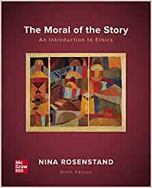 The Moral of the Story: An Introduction to Ethics (9th Edition) - 9781259231193