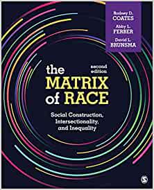The Matrix of Race: Social Construction, Intersectionality, and Inequality (2nd Edition) - 9781544354972
