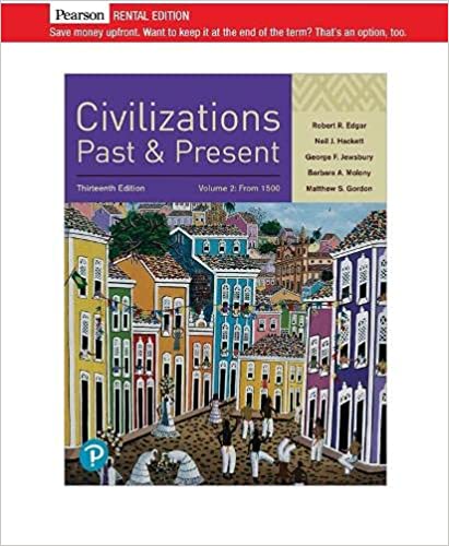 Civilizations Past and Present, Volume 2 [RENTAL EDITION] (13th Edition) - 9780135167380