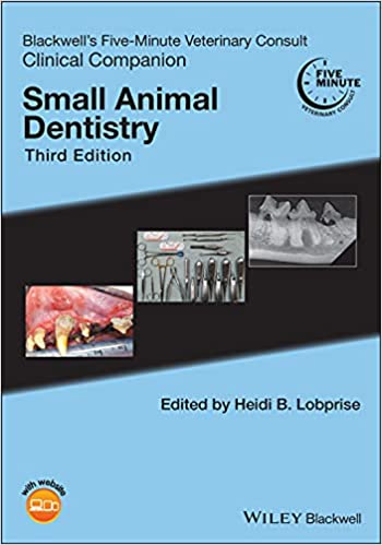 Blackwell's Five-Minute Veterinary Consult Clinical Companion: Small Animal Dentistry (3rd Edition) - 9781119584339