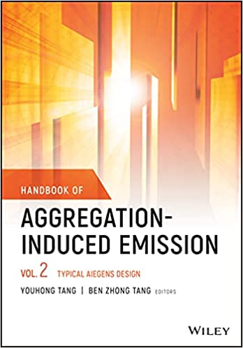 Handbook of Aggregation-Induced Emission, Volume 2: Typical AIEgens Design - 9781119642985