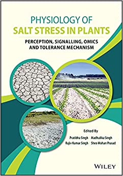 Physiology of Salt stress in Plants: Perception, Signalling, Omics and Tolerance Mechanism - 9781119700470