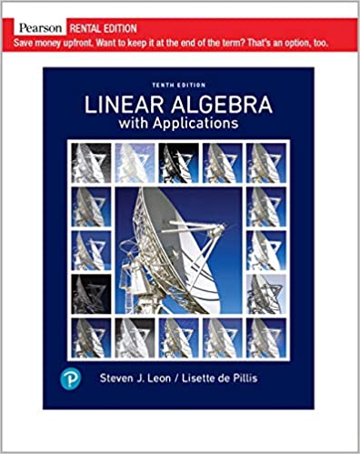 Linear Algebra with Applications [RENTAL EDITION] (10th Edition) - 9780136731634
