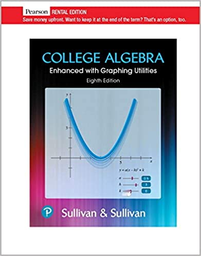 College Algebra Enhanced with Graphing Utilities [RENTAL EDITION] (8th Edition) - 9780135811924