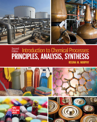 Introduction to Chemical Processes: Principles, Analysis, Synthesis (2nd Edition) - 9781259883972