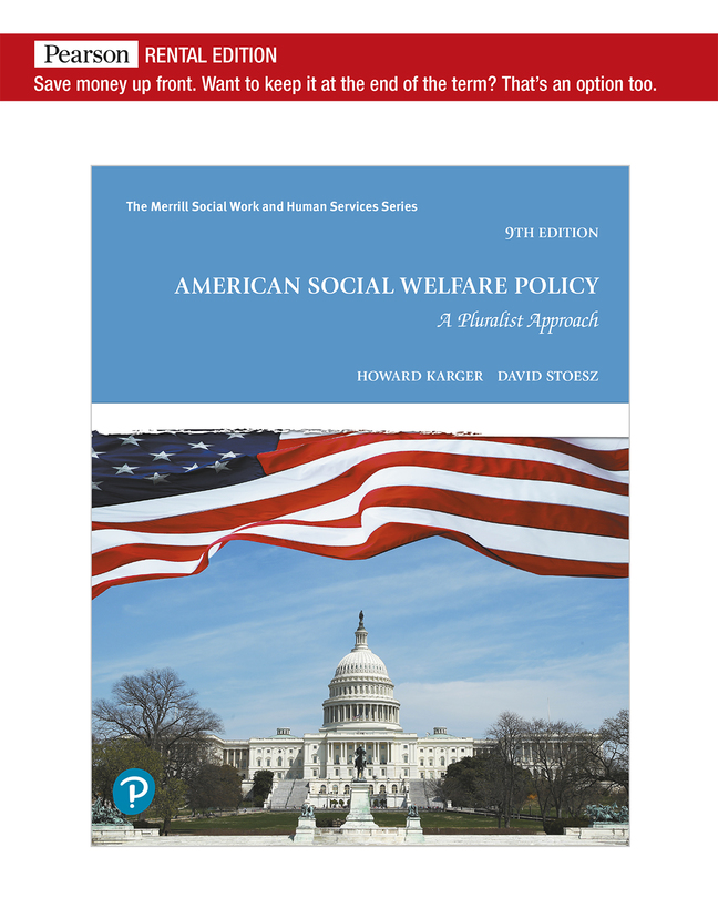 American Social Welfare Policy: A Pluralist Approach [RENTAL EDITION] (9th Edition) - 9780137472246