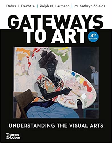 Gateways to Art: Understanding the Visual Arts (4th Edition) - 9780500845066