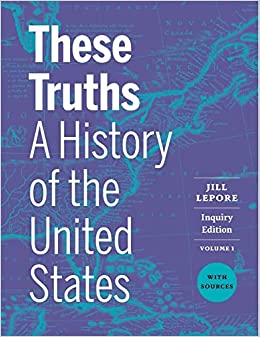 These Truths: A History of the United States, with Sources (Volume 1) - 9781324046424