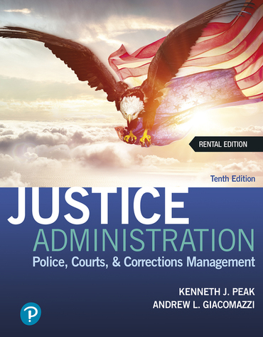 Justice Administration: Police, Courts, and Corrections Management (Rental Edition) (10th Edition) - 9780137636068