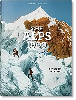 The Alps 1900. A Portrait in Color - 9783836573559