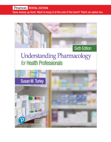 Understanding Pharmacology for Health Professionals [RENTAL EDITION] (6th Edition) - 9780136831402