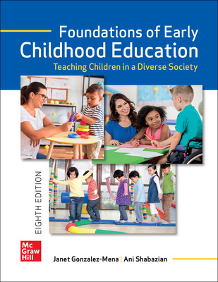 Foundations of Early Childhood Education: Teaching Children in a Diverse Society (8th Edition) - 9781264422364