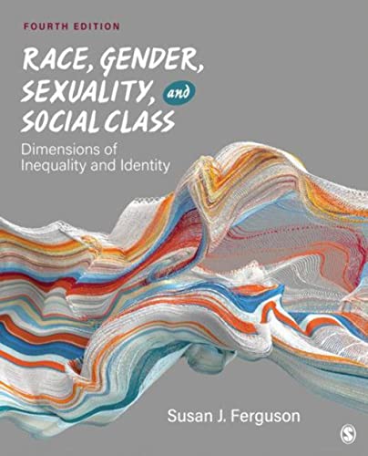 Race, Gender, Sexuality, and Social Class: Dimensions of Inequality and Identity (4th Edition) - 9781071850091