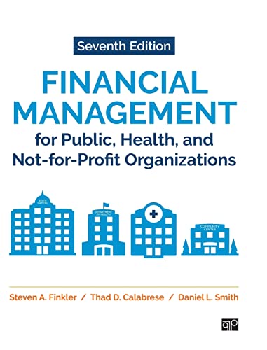 Financial Management for Public, Health, and Not-for-Profit Organizations (7th Edition) - 9781071835333