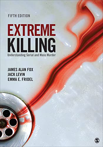 Extreme Killing: Understanding Serial and Mass Murder (5th Edition) - 9781071862599