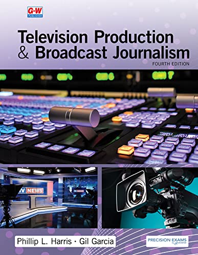 Television Production & Broadcast Journalism (4th Edition) - 9781649259882