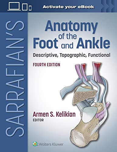 Sarrafian's Anatomy of the Foot and Ankle: Descriptive, Topographic, Functional (4th Edition) - 9781975160630