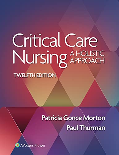 Critical Care Nursing: A Holistic Approach (12th Edition) - 9781975174453