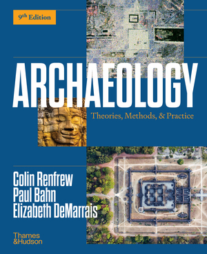 Archaeology: Theories, Methods, and Practice (9th Edition) - 9780500849989