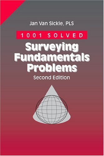 1001 Solved Surveying Fundamentals Problems (2nd Edition) - 9781888577129