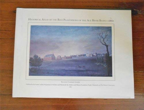 Historical Atlas of the Rice Plantations of the ACE River Basin--1860 - 9781880067345