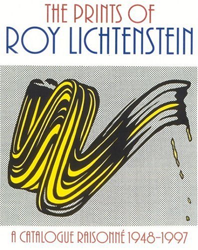 The Prints of Roy Lichtenstein: A Catalogue Raisonne 1948-1997 - 9781555951962