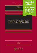 The Law of Health Care Finance and Regulation (5th Edition) - 9798889063056