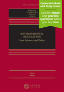 Environmental Regulation: Law, Science, and Policy (10th Edition) - 9798889065975