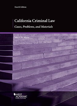 California Criminal Law: Cases, Problems, and Materials (4th Edition) - 9798887864174