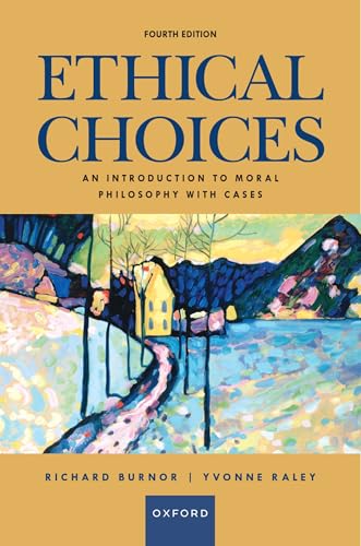 Ethical Choices: An Introduction to Moral Philosophy with Cases (4th Edition) - 9780197768396